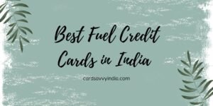 Best Fuel Credit Cards in India [2025 Edition]