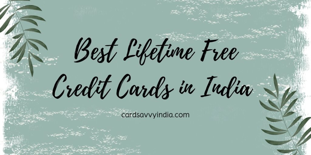 Best Lifetime Free Credit Cards in India [2025 Edition]