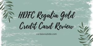 HDFC Regalia Gold Credit Card Review [2025 Edition]