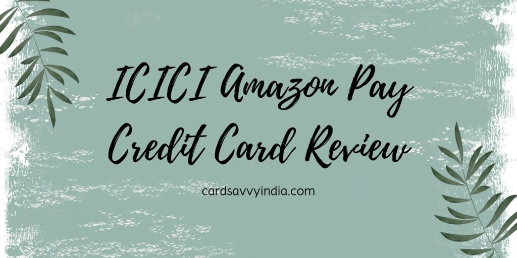 ICICI Amazon Pay Credit Card Review [2025 Edition]