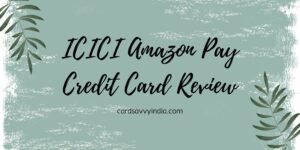 ICICI Amazon Pay Credit Card Review [2025 Edition]