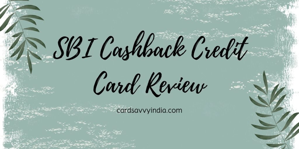 SBI Cashback Credit Card Review