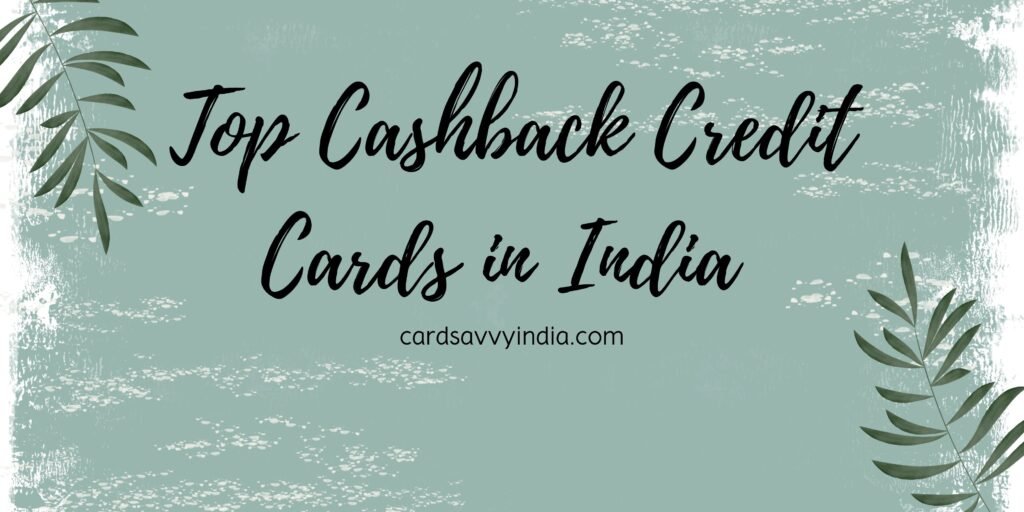 Top Cashback Credit Cards in India [2025 Edition]
