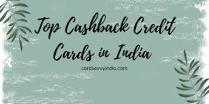 Top Cashback Credit Cards in India [2025 Edition]